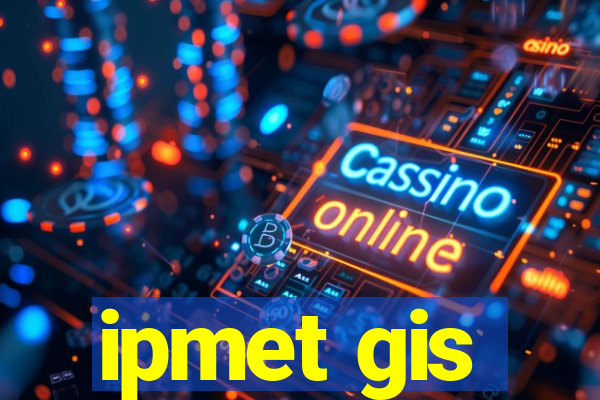 ipmet gis